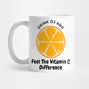 Drink Oj And Feel The Vitamin C Difference Mug